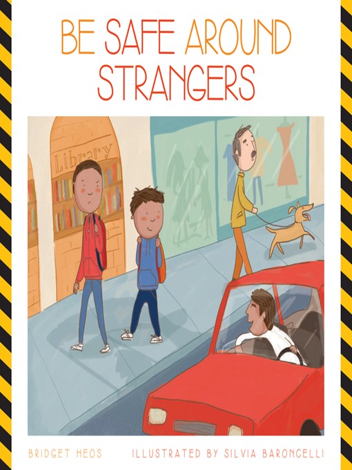 Title details for Be Safe around Strangers by Bridget Heos - Available